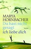 Du hast nicht gesagt, ich liebe dich - Marya Hornbacher, Marie Rahn