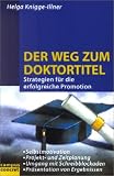  : Der Weg zum Doktortitel: Strategien f&uuml;r die erfolgreiche Promotion. Selbstmotivation. Projekt- und Zeitplanung. Umgang mit Schreibblockaden. Pr&auml;sentation von Ergebnissen