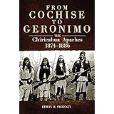 from cochise to geronimo the chiricahua apaches 18741886 the civilization of the american indian series