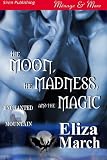 The Moon, The Madness, and The Magic