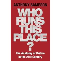 Who Runs This Place?: The Anatomy of Britain in the 21st Century