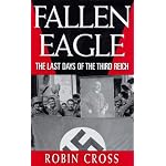 Fallen Eagle: The Last Days of the Third Reich book cover