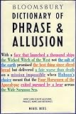 Bloomsbury dictionary of phrase & allusion