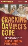 Cracking Da Vinci's Code: You've Read the Fiction, Now Read the Facts