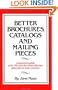 Better Brochures, Catalogs and Mailing Pieces: A Practical Guide with 178 Rules for More Effective Sales Pieces that Cost Less