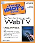 The Complete Idiot's Guide to Surfing the Internet with Web TV The Complete Idiot's Guide to Surfing the Internet with Web TV