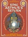 King Arthur's Return: Legends of the Round Table and Holy Grail Retraced