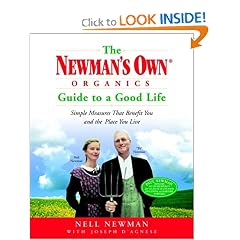 The Newman's Own Organics Guide to a Good Life: Simple Measures That Benefit You and the Place You Live