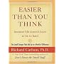 Easier Than You Think ...Because Life Doesn't Have to Be So Hard: The Small Changes That Add Up to a World of Difference