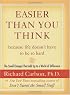 Easier Than You Think ...because life doesn't have to be so hard : The Small Changes That Add Up to a World of Difference