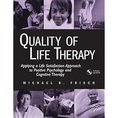 Quality of Life Therapy: Applying a Life Satisfaction Approach to Positive Psychology and Cognitive Therapy