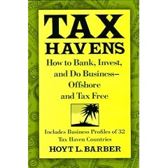 Tax Havens: How to Bank, Invest and Do Business - Offshore and Tax Free