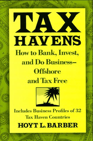 tax havens how to bank invest and do business offshore and tax free