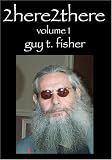 Cover art for  2here2there Vol. 1 Guy T. Fisher