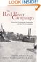 The Red River Campaign: Union and Confederate Leadership and the War in Louisiana