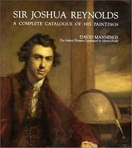 Sir Joshua Reynolds: A Complete Catalogue of His Paintings (Paul Mellon Centre for Studies in Britis)