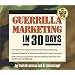 Guerilla Marketing in 30 Days (Guerrilla Marketing)