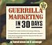 Guerilla Marketing in 30 Days (Guerrilla Marketing)