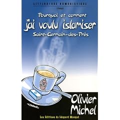 Pourquoi et comment j'ai voulu islamiser Saint-Germain-des-Pr�s
