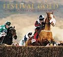 Festival Gold: Forty Years of Cheltenham Racing