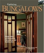 Bungalows: Design Ideas for Renovating, Remodeling, and Building New (Updating Classic America)