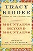Mountains Beyond Mountains: Healing the World: The Quest of Dr. Paul Farmer
