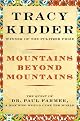 Mountains Beyond Mountains: The Quest of Dr. Paul Farmer, a Man Who Would Cure the World
