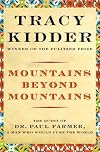 Mountains Beyond Mountains: The Quest of Dr. Paul Farmer, a Man Who Would Cure the World