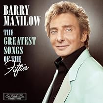 Barry Manilow's The Greatest Songs of the Fifties