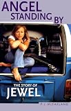 Angel Standing By: The Story of Jewel