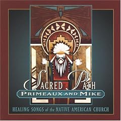 Sacred Path: Healing Songs of the Native American Church