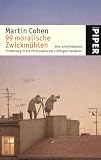 99 moralische Zwickm&uuml;hlen: Eine unterhaltsame Einf&uuml;hrung in die Philosophie des richtigen Handelns - Martin Cohen