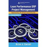 Lean Performance ERP Project Management: Implementing the Virtual Lean Enterprise, Second Edition (Series on Resource Management)
