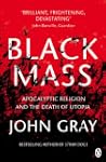 Black Mass: Apocalyptic Religion and...