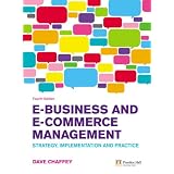 E-Business and E-Commerce Management: Strategy, Implementation and Practiceby Dave Chaffey
