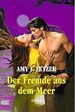 Der Fremde aus dem Meer - Amy J. Fetzer