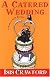 A Catered Wedding (Mystery with Recipes)