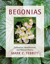 Begonias: Cultivation, Identification and Natural History