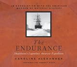 The Endurance: Shackletons Legendary Antarctic Expedition