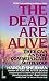 The Dead Are Alive: They Can and Do Communicate With You