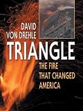 Triangle: The Fire That Changed America