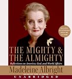 The Mighty and the Almighty CD: America, God, and World Affairs 