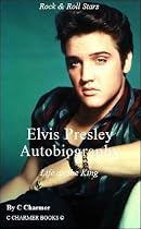 Elvis Presley Autobiography - Life as the King - -From Free Kindle Books Library