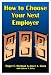How to Choose Your Next Employer by Roger E. Herman ISBN 1886939373