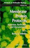Membrane Protein Protocols: Expression, Purification, and Characterization (Methods in Molecular Biology)