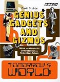 Tomorrow s World: Genius Gadgets and Gizmos - Weird and Wonderful Contraptions from Yesterday s Future
