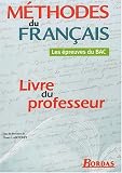 Les Épreuves du Bac : Méthodes du français (Manuel du professeur)