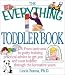 The Everything Toddler Book: From Controlling Tantrums to Potty Training, Practical Advice to Get You and Your Toddler Through the Formative Years (Everything Series)