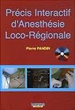 Précis Intéractif d'Anesthésie Loco-Régionale (1Cédérom) Précis Intéractif d'Anesthésie Loco-Régionale (1Cédérom)