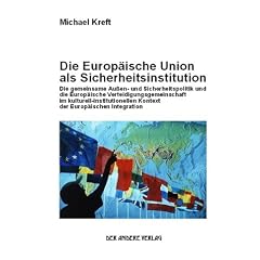 Die Europ�ische Union als Sicherheitsinstitution. Die gemeinsame Au�en- und Sicherheitspolitik und die Europ�ische Verteidigungsgemeinschaft im ... Kontext der Europ�ischen Integration